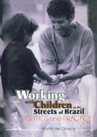 Working with Children on the Streets of Brazil: Politics and Practice
