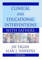 Clinical and Educational Interventions With Fathers