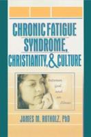 Chronic Fatigue Syndrome, Christianity, and Culture
