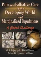 Pain and Palliative Care in the Developing World and Marginalized Populations