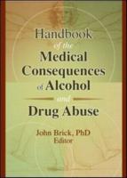Handbook of the Medical Consequences of Alcohol and Drug Abuse