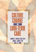Culture Change in Long-Term Care / Audrey S. Weiner, Judah L. Ronch, Editors