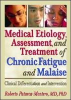 Medical Etiology, Assessment, and Treatment of Chronic Fatigue and Malaise