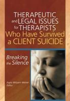 Therapeutic and Legal Issues for Therapists Who Have Survived a Client Suicide