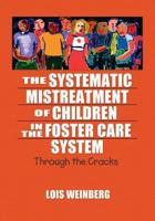 The Systematic Mistreatment of Children in the Foster Care System