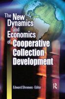 The New Dynamics and Economics of Cooperative Collection Development
