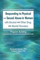 Responding to Physical and Sexual Abuse in Women With Alcohol and Other Drug and Mental Disorders