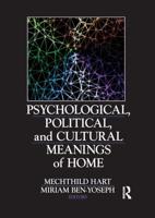 Psychological, Political, and Cultural Meanings of Home