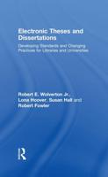 Electronic Theses and Dissertations: Developing Standards and Changing Practices for Libraries and Universities