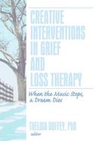 Creative Interventions in Grief and Loss Therapy: When the Music Stops, a Dream Dies