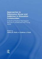 Approaches to Substance Abuse and Addiction in Education Communities : A Guide to Practices that Support Recovery in Adolescents and Young Adults