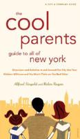 The Cool Parent's Guide to All of New York, 4th Edition