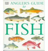 The Angler's Guide to Fish