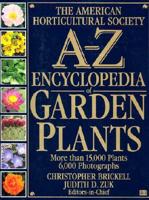 The American Horticultural Society A-Z Encyclopedia of Garden Plants