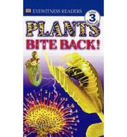 Plants Bite Back!