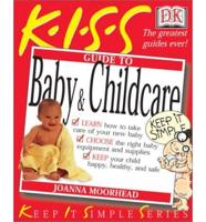 K.I.S.S. Guide to Baby and Child Care
