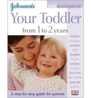 Johnson's Your Toddler from 1 to 2 Years