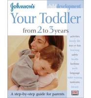 Johnson's Your Toddler from 2 to 3 Years