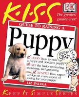 K.I.S.S. Guide to Raising a Puppy