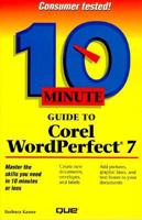 10 Minute Guide to Corel WordPerfect 7 for Windows 95