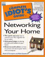 The Complete Idiot's Guide to Networking Your Home