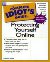 The Complete Idiot's Guide to Protecting Yourself Online
