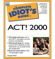 The Complete Idiot's Guide to ACT! 2000