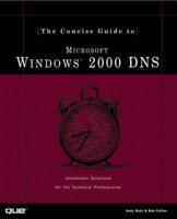 The Concise Guide to Microsoft Windows 2000 DNS