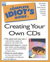 The Complete Idiot's Guide to Creating Your Own CDs