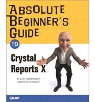 Absolute Beginner's Guide to Crystal Reports X