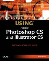 Special Edition Using Adobe Photoshop CS and Illustrator CS