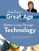 Sandy Berger's Great Age Guide to Better Living Through Technology
