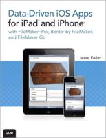 Data-Driven iOS Apps for iPad and iPhone With FileMaker Pro, Bento and FileMaker Go
