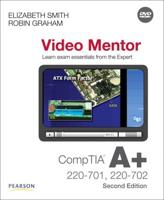 CompTIA A+ 220-701 and 220-702 Video Mentor (Not for Retail Sale)