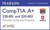 CompTIA A+ 220-801 and 220-802 Pearson uCertify Course, Cert Guide, and Simulator Bundle