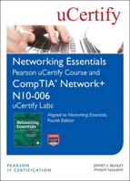 Networking Essentials, Fourth Edition Pearson uCertify Course and CompTIA Network+ N10-006 uCertify Labs