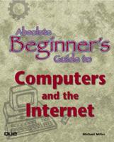 Absolute Beginners' Guide to Computers and the Internet