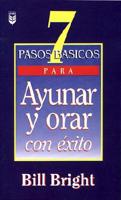 7 Pasos Básicos Para Ayunar Y Orar Con Éxito