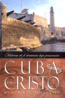 Cuba Para Cristo: Un Asombroso Avivamiento = Cuba for Christ