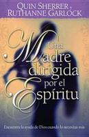 Una Madre Guiada Por El Espiritu/Becoming a Spirit-Led Mom