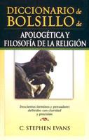 Dicccionario de bolsillo de Apologetica y Filosofia de la religion/  Pocket Dictionary of Apologetics and Philosophy of Religion