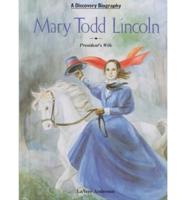 Mary Todd Lincoln, President's Wife