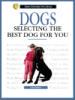 Dogs, Selecting the Best Dog for You