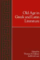 Old Age in Greek and Latin Literature