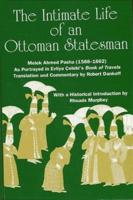 The Intimate Life of an Ottoman Statesman Melek Ahmed Pasha