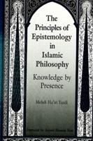 The Principles of Epistemology in Islamic Philosophy