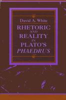 Rhetoric and Reality in Plato's Phaedrus