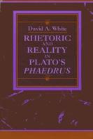 Rhetoric and Reality in Plato's "Phaedrus"