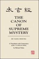 The Canon of Supreme Mystery by Yang Hsiung