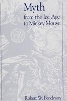 Myth from the Ice Age to Mickey Mouse